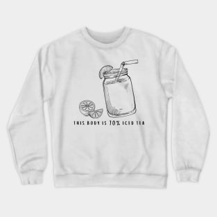 This Body is 70% Iced Tea Crewneck Sweatshirt